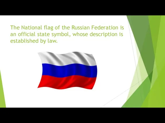 The National flag of the Russian Federation is an official state symbol,