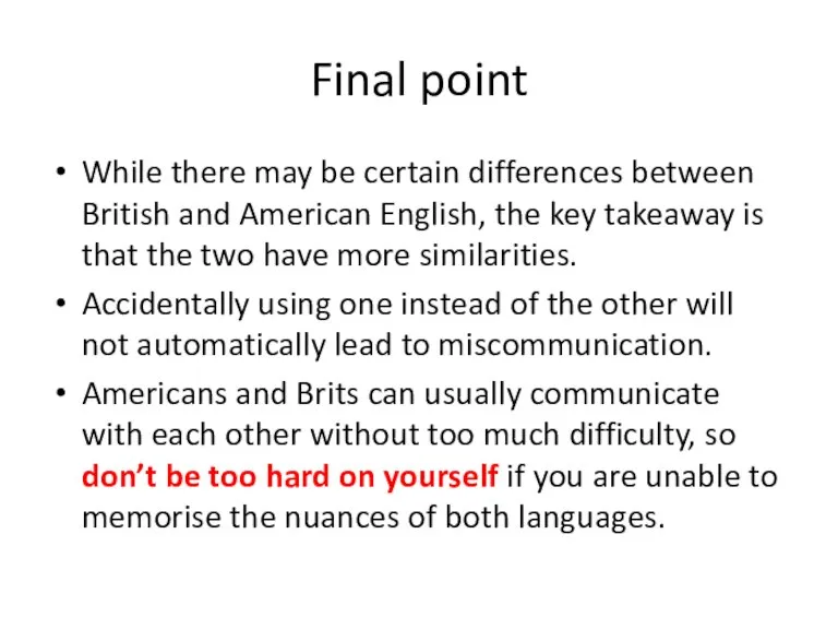Final point While there may be certain differences between British and American