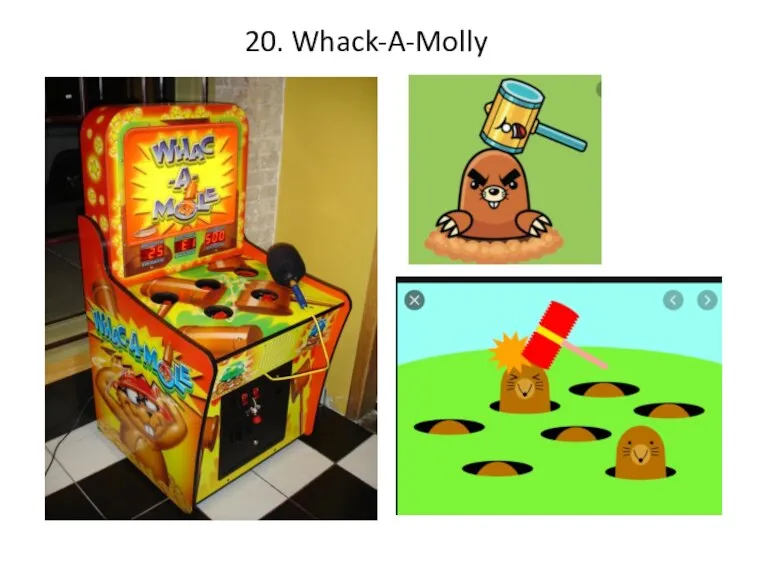 20. Whack-A-Molly