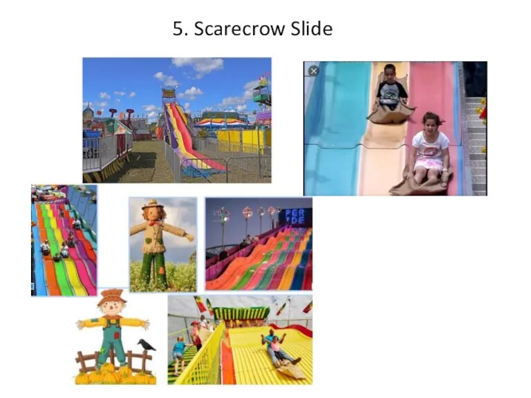 5. Scarecrow Slide