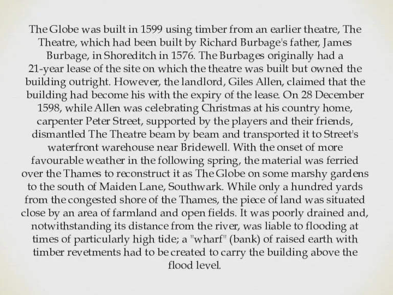 The Globe was built in 1599 using timber from an earlier theatre,