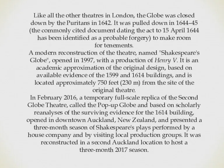 Like all the other theatres in London, the Globe was closed down