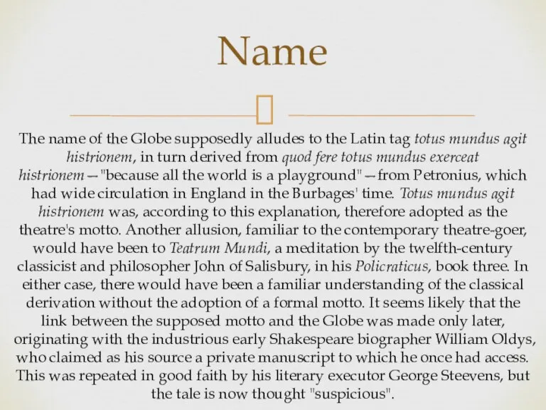 Name The name of the Globe supposedly alludes to the Latin tag