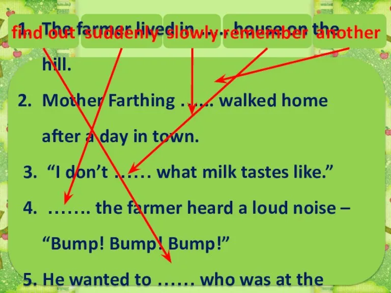 The farmer lived in ….. house on the hill. Mother Farthing …...
