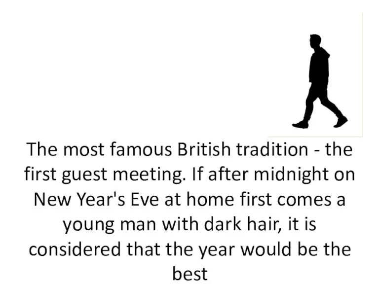 The most famous British tradition - the first guest meeting. If after