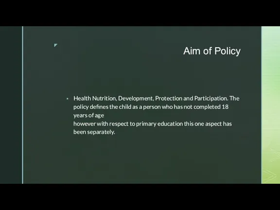Aim of Policy Health Nutrition, Development, Protection and Participation. The policy defines