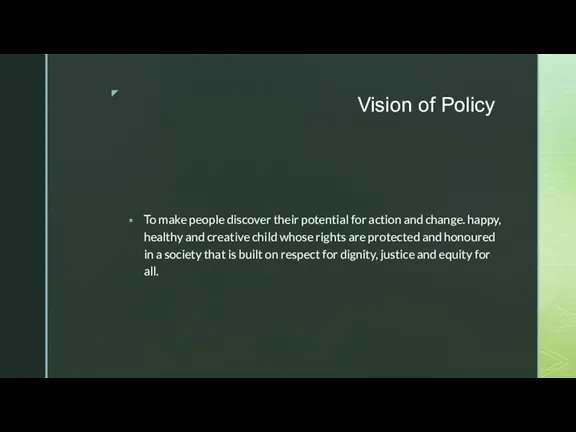 Vision of Policy To make people discover their potential for action and