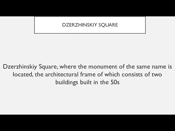 DZERZHINSKIY SQUARE Dzerzhinskiy Square, where the monument of the same name is