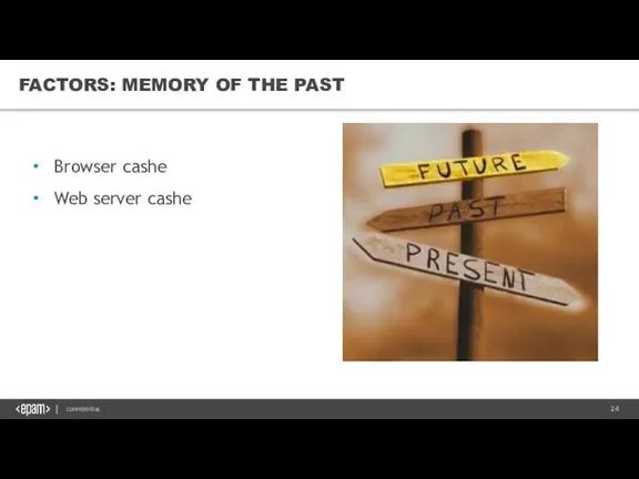 FACTORS: MEMORY OF THE PAST Browser cashe Web server cashe