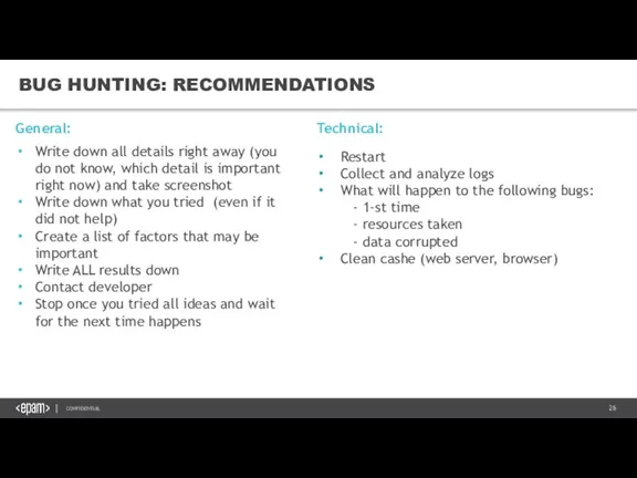 BUG HUNTING: RECOMMENDATIONS General: Write down all details right away (you do