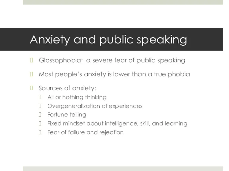 Anxiety and public speaking Glossophobia: a severe fear of public speaking Most