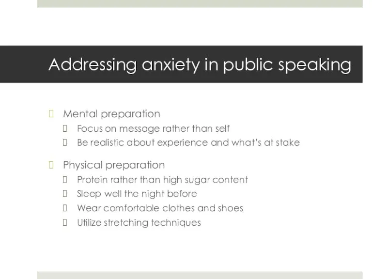 Addressing anxiety in public speaking Mental preparation Focus on message rather than