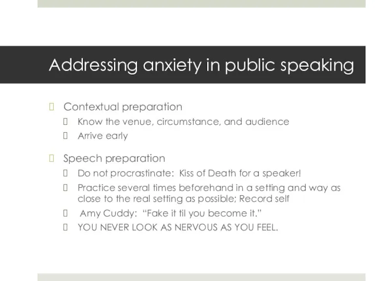 Addressing anxiety in public speaking Contextual preparation Know the venue, circumstance, and