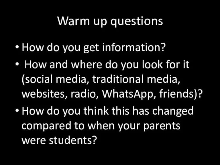 Warm up questions How do you get information? How and where do