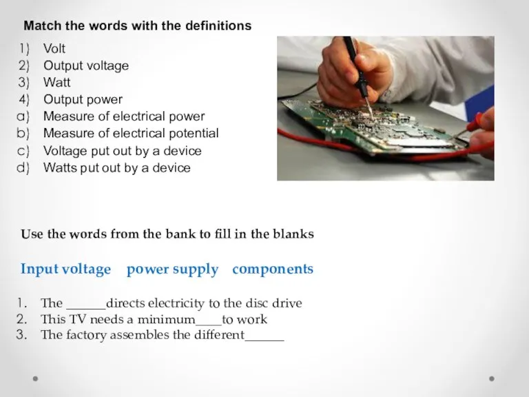Match the words with the definitions Volt Output voltage Watt Output power