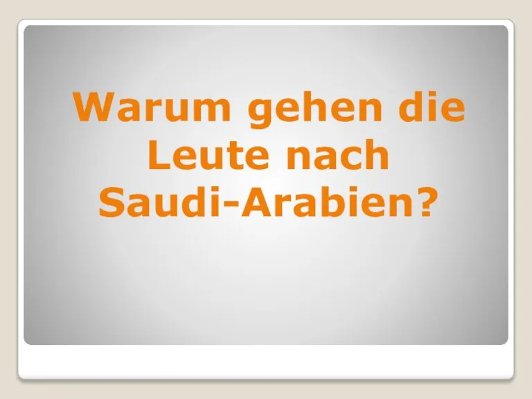 Warum gehen die Leute nach Saudi-Arabien?