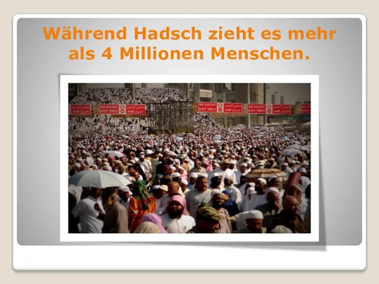 Während Hadsch zieht es mehr als 4 Millionen Menschen.