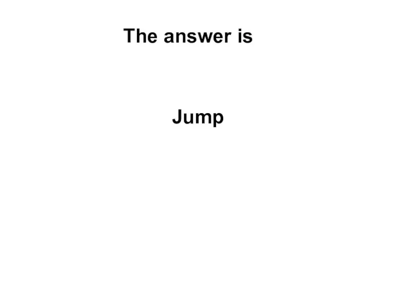 The answer is Jump