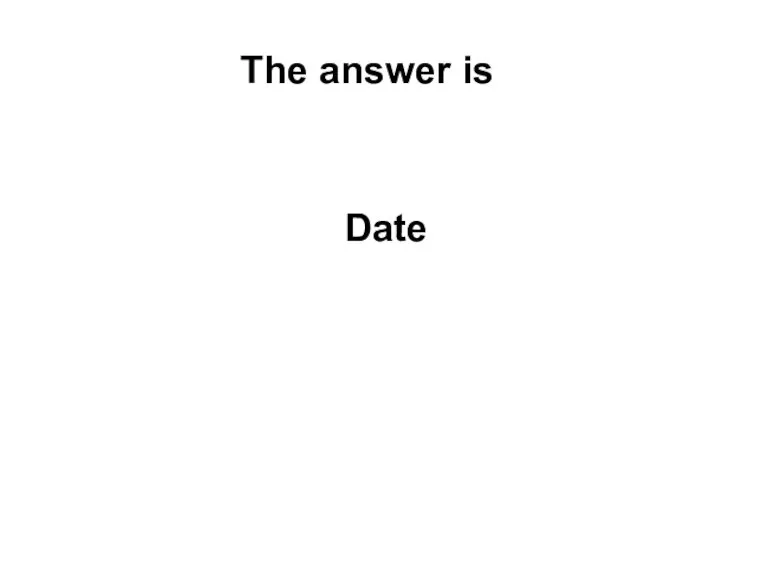 The answer is Date