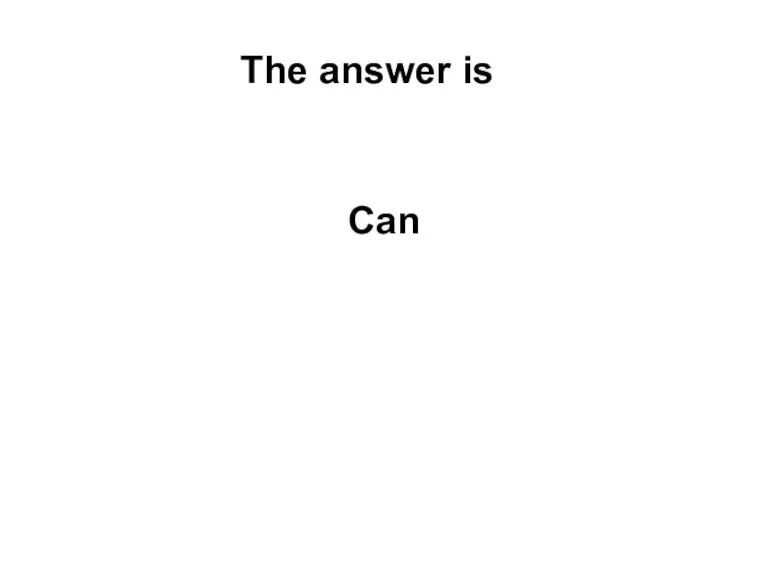The answer is Can
