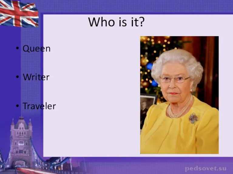 Who is it? Queen Writer Traveler