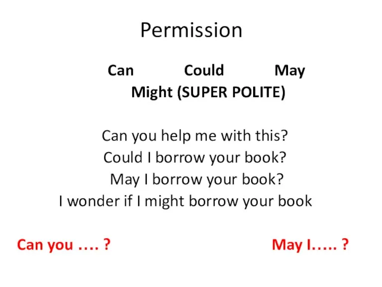 Permission Can Could May Might (SUPER POLITE) Can you help me with