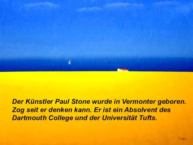 Der Künstler Paul Stone wurde in Vermonter geboren. Zog seit er denken