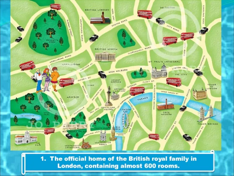 1. The official home of the British royal family in London, containing almost 600 rooms.