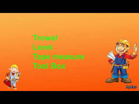 Trowel Level Tape measure Tool Box