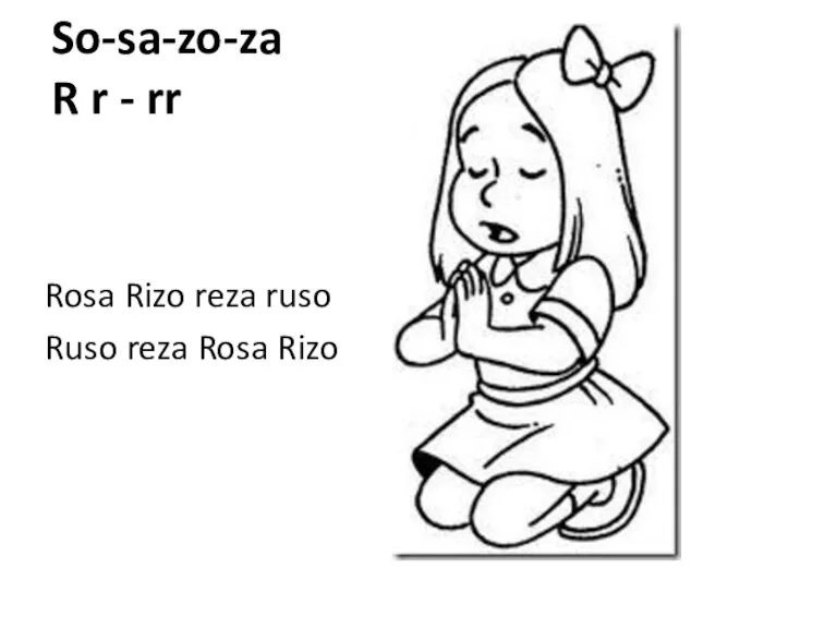 So-sa-zo-za R r - rr Rosa Rizo reza ruso Ruso reza Rosa Rizo