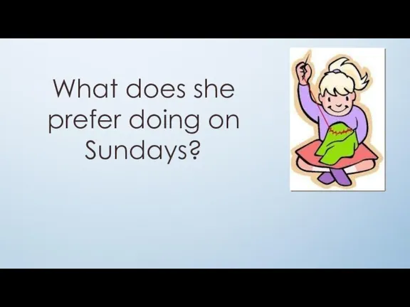 What does she prefer doing on Sundays?