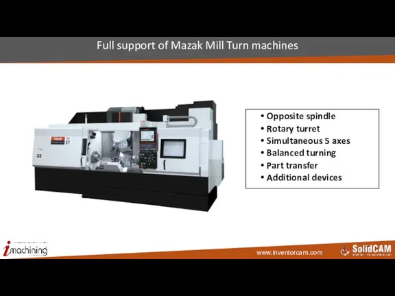 Full support of Mazak Mill Turn machines Opposite spindle Rotary turret Simultaneous