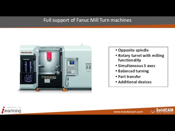 Full support of Fanuc Mill Turn machines Opposite spindle Rotary turret with