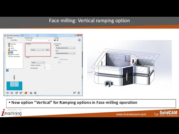 Face milling: Vertical ramping option New option “Vertical“ for Ramping options in Face milling operation