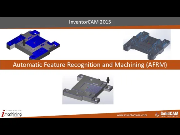 InventorCAM 2015 Automatic Feature Recognition and Machining (AFRM)