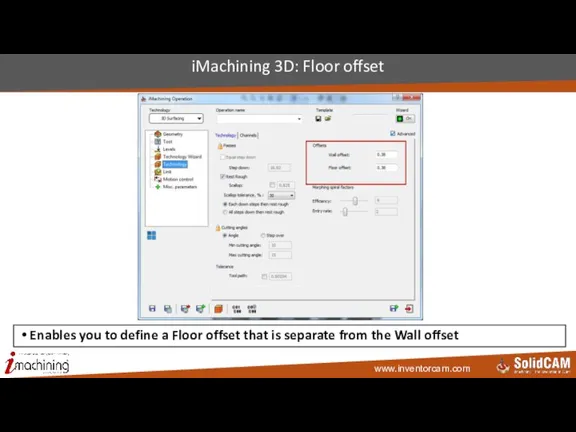 iMachining 3D: Floor offset Enables you to define a Floor offset that