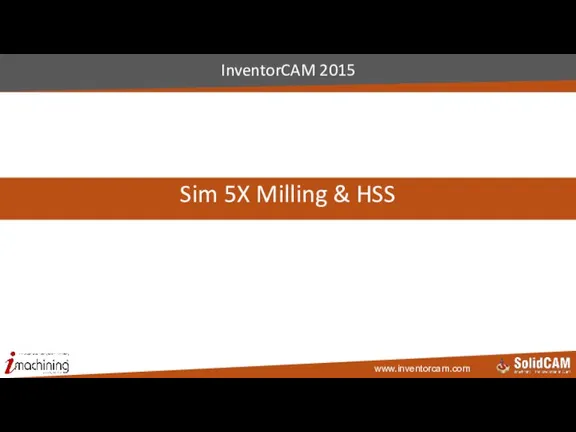 Sim 5X Milling & HSS InventorCAM 2015