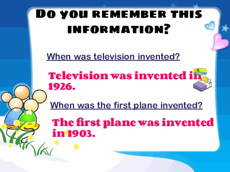Do you remember this information? When was television invented? Television was invented