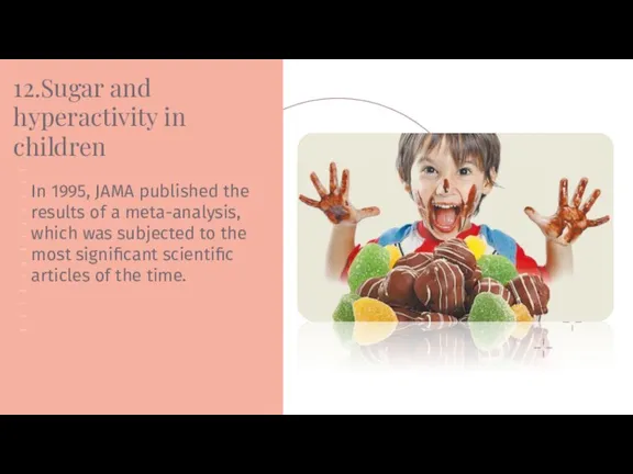 12.Sugar and hyperactivity in children In 1995, JAMA published the results of