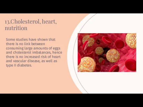 13.Cholesterol, heart, nutrition Some studies have shown that there is no link