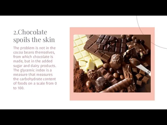 The problem is not in the cocoa beans themselves, from which chocolate