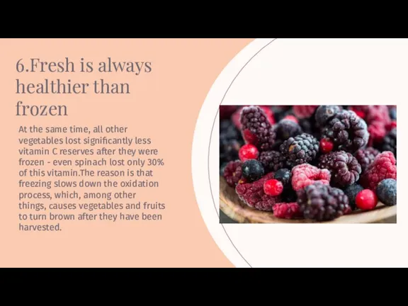 6.Fresh is always healthier than frozen At the same time, all other