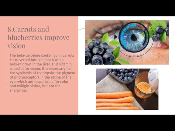 8.Carrots and blueberries improve vision The beta-carotene contained in carrots is converted