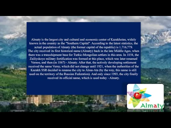 Almaty is the largest city and cultural and economic center of Kazakhstan,