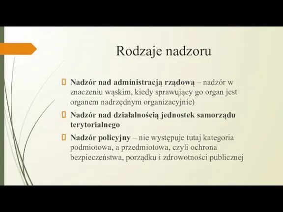 Rodzaje nadzoru Nadzór nad administracją rządową – nadzór w znaczeniu wąskim, kiedy