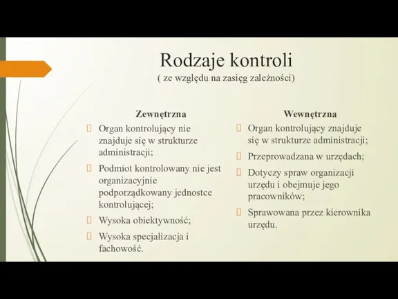 Rodzaje kontroli ( ze względu na zasięg zależności) Zewnętrzna Organ kontrolujący nie