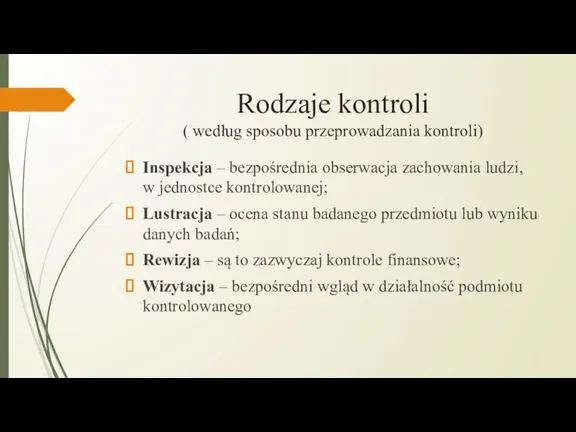 Rodzaje kontroli ( według sposobu przeprowadzania kontroli) Inspekcja – bezpośrednia obserwacja zachowania