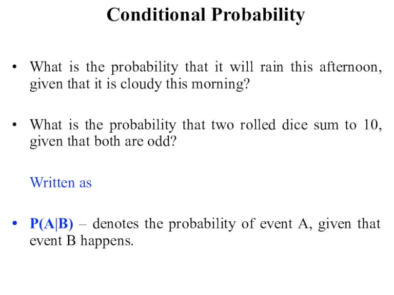 Conditional Probability What is the probability that it will rain this afternoon,