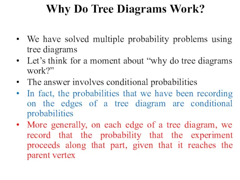 Why Do Tree Diagrams Work? We have solved multiple probability problems using
