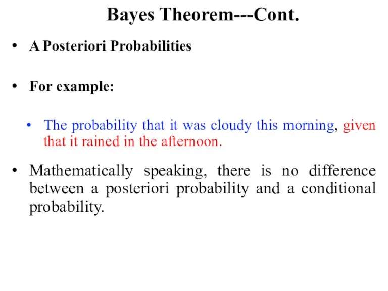 Bayes Theorem---Cont. A Posteriori Probabilities For example: The probability that it was